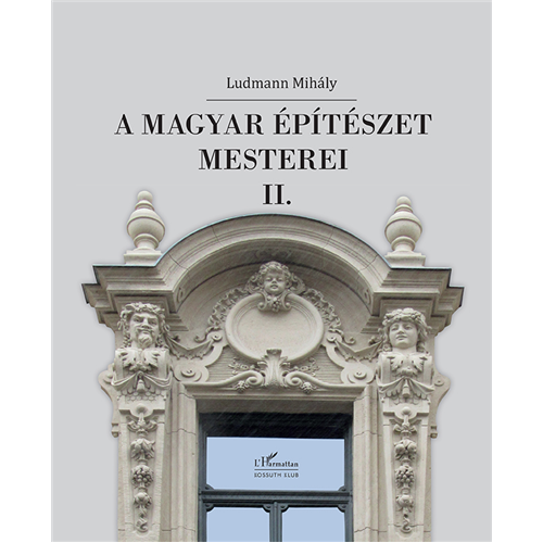 Ludmann Mihaly- A magyar epiteszet mesterei II